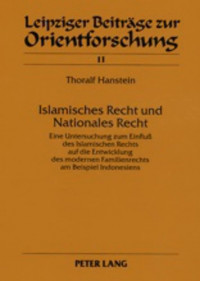 Islamisches Recht und nationales Recht: eine Untersuchung zum Einfluss des islamischen Rechts auf die Entwicklung des modernen Familienrechts am Beispiel Indonesiens