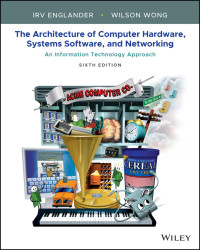 The architecture of computer hardware, systems software, & networking : an information technology approach