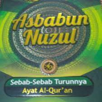Asbabun Nuzul : Sebab-sebab Turunnya Ayat al Qur'an