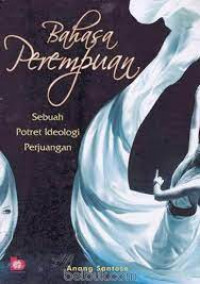 Bahasa perempuan: sebuah potret ideologi perjuangan