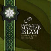 Dialog antar Mazhab Islam : Kajian al Qur'an dan Sunah