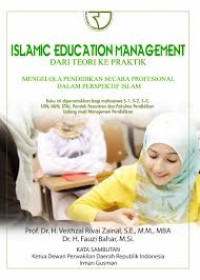 Islamic Education Management: dari teori ke praktik mengelola pendidikan secara profesional dalam perspektif Islam