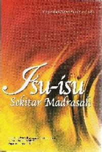 Isu-isu sekitar madrasah / Choirul Fuad Yusuf, dkk