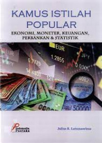 Kamus istilah popular: ekonomi, moneter, keuangan perbankan & statistik
