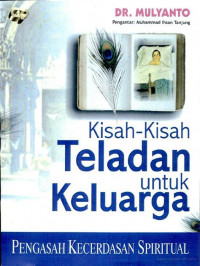 Kisah-kisah teladan untuk keluarga : pengasah kecerdasan spiritual / Mulyanto