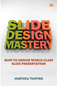 Slide design mastery : How to design world class slide presentation
