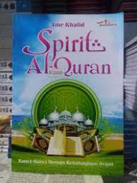 Spirit Al Qur'an : Kunci-Kunci Menuju Kebahagiaan Sejati