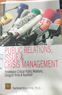 Public Relations, Issue and Crisis Management: Pendekatan Critical Public Relations, Etnografi Kritis dan Kualitatif