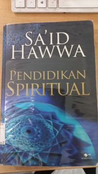 Pendidikan spiritual : Sai'd Hawwa; Penerjemah: Abdul Munib