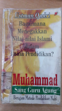 Muhammad sang guru agung : beragam metode pendidikan Nabi / Usman Qadri; Penerjemah: Abdul Basith AB