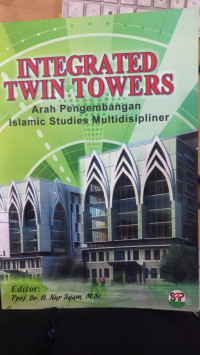 Integrated Twin Towers : Arah Pembangunan Islamic Studies Multidisipliner