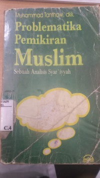 Problematika pemikiran Muslim / Muhammad Tanthawi