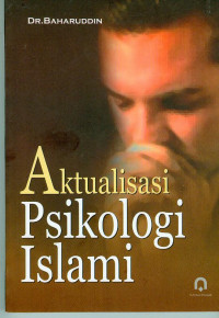 Aktualisasi psikologi islami : Baharuddin