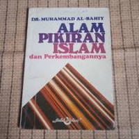 Alam pikiran Islam dan perkembangannya / Muhammad al Bahiy