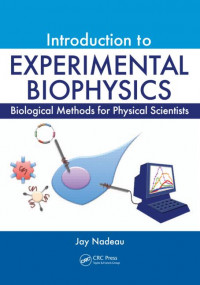 Introduction to experimental biophysics : biological methods for physical scientists