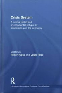 Crisis System : A critical realist and environmental critique of economics and the economy