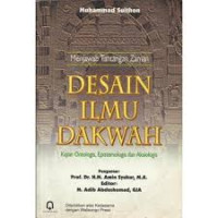 Menjawab tantangan zaman desain ilmu dakwah : kajian ontologis, epistemologis dan aksiologis / Muhammad Sulthon