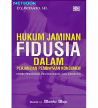 Hukum Jaminan Fidusia dalam Perjanjian Pembiayaan Konsumen: Aspek Perikatan, Pendaftaran, dan Eksekusi