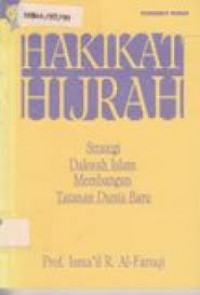 Hakikat hijrah : strategi islam membangun tatanan dunia baru / Isma'il R. al Faruqi