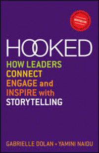 Hooked: how leaders connect engage and inspire with storytelling