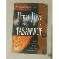 Ilmu jiwa dalam tasawwuf : studi komparatif dengan ilmu jiwa kontemporer / Amir An Najar