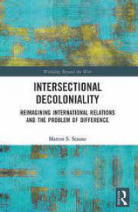 Intersectional decoloniality: reimagining international relations and the problem of difference