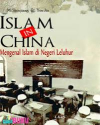 Islam in China: Mengenal Islam di Negeri Leluhur