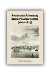 Kesultanan Palembang dalam Pusaran Konflik (1804-1825)
