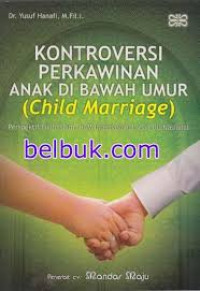 Kontroversi Perkawinan Anak di Bawah Umur (Child Marriage): Perspektif Fikih Islam, HAM Internasional, dan UU Nasional