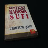 Kunci-kunci rahasia sufi : Fathullah Gulen
