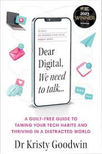 Dear digital, we need to talk: a guilt-free guide to taming your tech habits and thriving in a distracted world