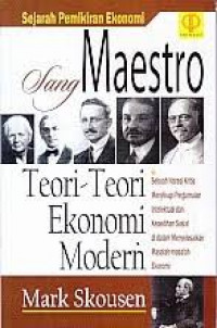 Sang maestro teori-teori ekonomi modern: Mark Skousen; terj. Tri Wibowo Budi Santoso