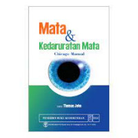 Mata & kedaruratan mata: Chicago manual=The Chicago eye and emergency manual