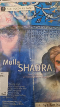 Filsafat Mulla Shadra : pendiri mazhab al hikmah al muta'aliyah / Syaifan Nur