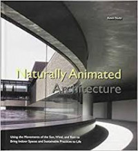 Naturally animated architecture: using the movements of the sun, wind, and rain to bring indoor spaces and sustainable practices to life