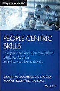 People-centric skills : interpersonal and communication skills for auditors and business professionals