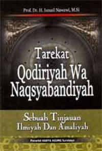 Tarekat Qodiriyah wa Naqsyabandiyah; Sebuah tinjauan ilmiyah dan amaliyah / Ismail Nawawi