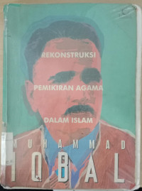 Rekonstruksi pemikiran dalam Islam / Muhammad Iqbal