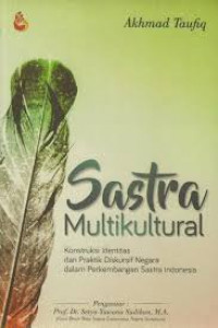 Sastra Multikultural : Konstruksi Identitas dan Praktik Diskursif Negara dalam Perkembangan Sastra Indonesia