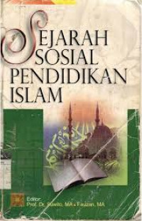 Sejarah sosial pendidikan Islam : editor: Suwito, Fauzan