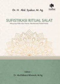 Sufistikasi ritual salat: menyerap nilai-nilai utama, membentuk pribadi mulia