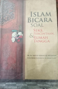 Islam bicara soal seks, percintaan, dan rumah tangga : M. Sayyid Ahmad Musayyar; Editor: Fathurrahman Yahya dan Ahmad Ta'yudin