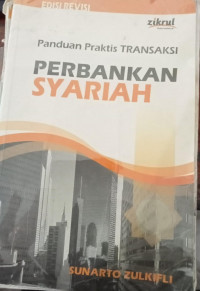 Panduan praktis transaksi perbankan syariah : Sunarto Zulkilfi