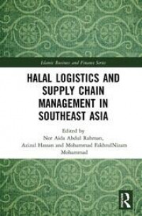 Halal Logistics and Supply Chain Management in Southeast Asia : Islamic Business and Finance Series