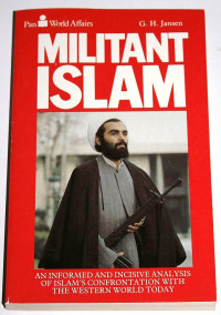 Militant Islam: an Informed and Incisive analysis of Islam's confrontation with the western world today