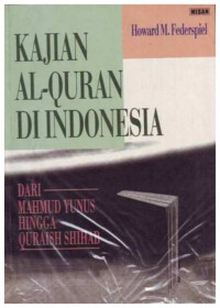 Kajian al Qur'an di Indonesia : dari mahmud Yunus hingga Qurais Shihab / Howard M. Federspiel