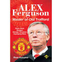 Alex Ferguson : Master of Old Trafford