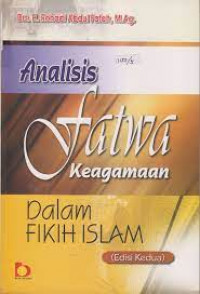 Analisis Fatwa Keagamaan Dalam fikih Islam : Rohadi Abdul Fatah