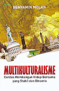 Multikulturalisme: Cerdas Membangun Hidup Bersama yang Stabil dan Dinamis