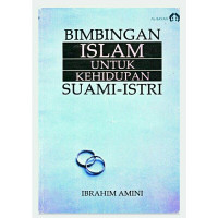 Bimbingan islam untuk kehidupan suami-istri / Ibrahim Amini